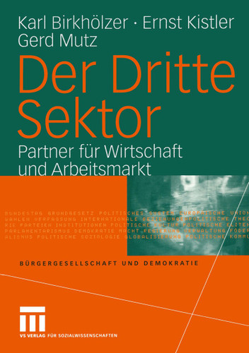 Der Dritte Sektor: Partner für Wirtschaft und Arbeitsmarkt (Bürgergesellschaft und Demokratie #15) book cover by Karl Birkhölzer, Ernst Kistler, Gerd Mutz