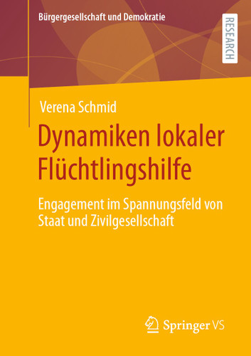 Dynamiken lokaler Flüchtlingshilfe: Engagement im Spannungsfeld von Staat und Zivilgesellschaft (Bürgergesellschaft und Demokratie) book cover by Verena Schmid