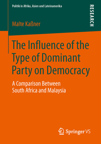The Influence of the Type of Dominant Party on Democracy: A Comparison Between South Africa and Malaysia (Politik in Afrika, Asien und Lateinamerika) book cover by Malte Kaßner