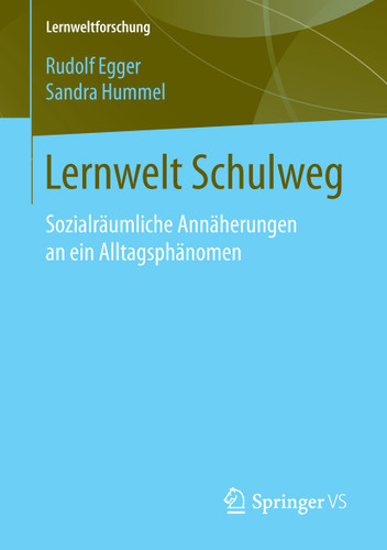 Lernwelt Schulweg: Sozialräumliche Annäherungen an ein Alltagsphänomen (Lernweltforschung #19) book cover by Rudolf Egger, Sandra Hummel