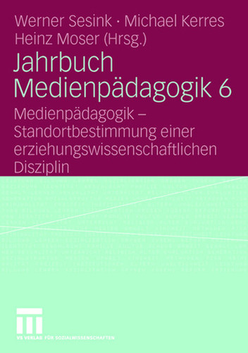 Jahrbuch Medienpädagogik 6: Medienpädagogik - Standortbestimmung einer erziehungswissenschaftlichen Disziplin (Jahrbuch Medienpädagogik) book cover by 