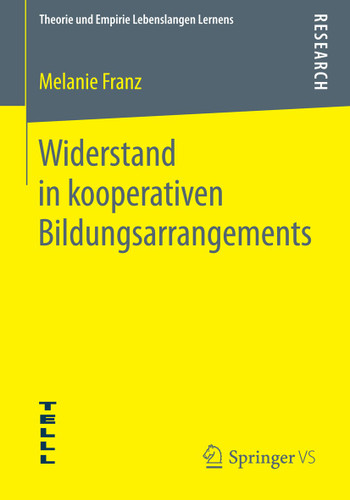Widerstand in kooperativen Bildungsarrangements (Theorie und Empirie Lebenslangen Lernens) book cover by Melanie Franz