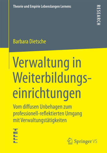 Verwaltung in Weiterbildungseinrichtungen: Vom diffusen Unbehagen zum professionell-reflektierten Umgang mit Verwaltungstätigkeiten (Theorie und Empirie Lebenslangen Lernens) book cover by Barbara Dietsche