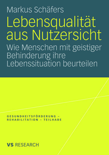 Lebensqualität aus Nutzersicht: Wie Menschen mit geistiger Behinderung ihre Lebenssituation beurteilen (Gesundheitsförderung - Rehabilitation - Teilhabe) book cover by Markus Schäfers