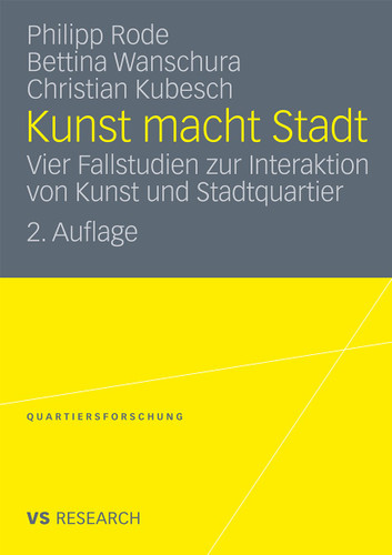 Kunst macht Stadt: Vier Fallstudien zur Interaktion von Kunst und Stadtquartier (Quartiersforschung) book cover by Philipp Rode, Bettina Wanschura, Christian Kubesch