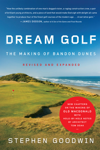 Dream Golf: The Making of Bandon Dunes, Revised and Expanded book cover by Stephen Goodwin