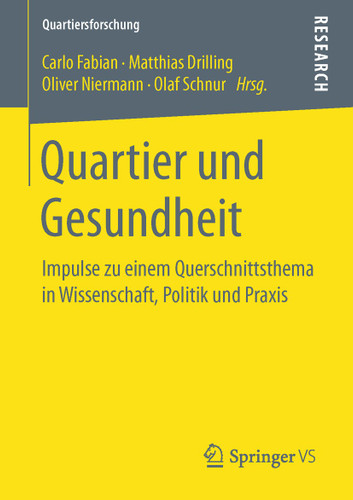 Quartier und Gesundheit: Impulse zu einem Querschnittsthema in Wissenschaft, Politik und Praxis (Quartiersforschung) book cover by 