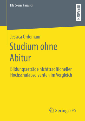 Studium ohne Abitur: Bildungserträge nichttraditioneller Hochschulabsolventen im Vergleich (Life Course Research) book cover by Jessica Ordemann