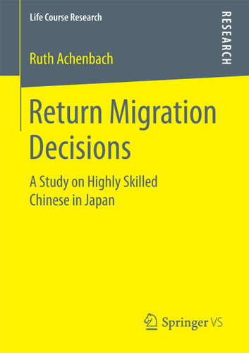 Return Migration Decisions: A Study on Highly Skilled Chinese in Japan (Life Course Research) book cover by Ruth Achenbach