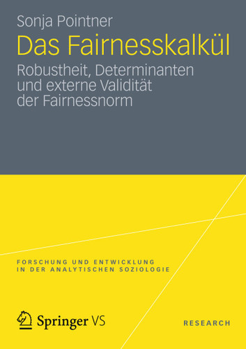 Das Fairnesskalkül: Robustheit, Determinanten und externe Validität der Fairnessnorm (Forschung und Entwicklung in der Analytischen Soziologie) book cover by Sonja Pointner