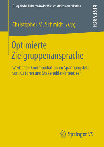 Optimierte Zielgruppenansprache: Werbende Kommunikation im Spannungsfeld von Kulturen und Stakeholder-Interessen (Europäische Kulturen in der Wirtschaftskommunikation #20) book cover by 