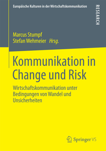 Kommunikation in Change und Risk: Wirtschaftskommunikation unter Bedingungen von Wandel und Unsicherheiten (Europäische Kulturen in der Wirtschaftskommunikation #18) book cover by 