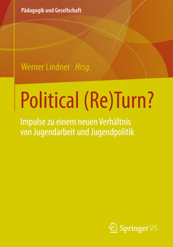 Political (Re)Turn?: Impulse zu einem neuen Verhältnis von Jugendarbeit und Jugendpolitik (Pädagogik und Gesellschaft #3) book cover by 