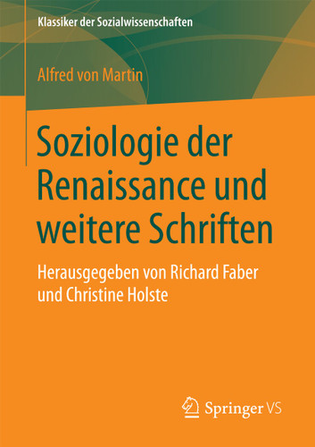 Soziologie der Renaissance und weitere Schriften: Herausgegeben von Richard Faber und Christine Holste (Klassiker der Sozialwissenschaften) book cover by Alfred von Martin
