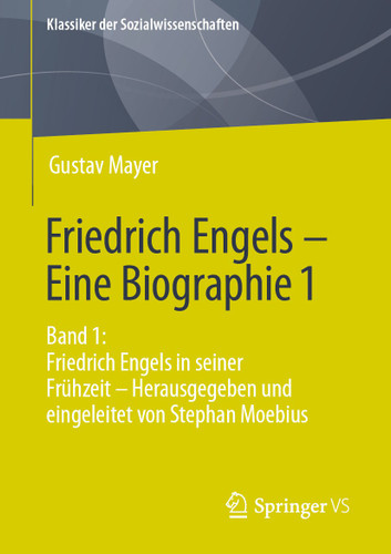 Friedrich Engels – Eine Biographie 1: Band 1: Friedrich Engels in seiner Frühzeit – Herausgegeben und eingeleitet von Stephan Moebius (Klassiker der Sozialwissenschaften) book cover by Gustav Mayer