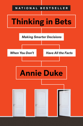 Thinking in Bets: Making Smarter Decisions When You Don't Have All the Facts book cover by Annie Duke