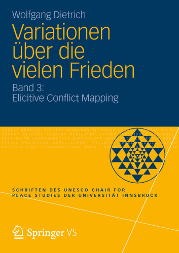 Variationen über die vielen Frieden: Band 3: Elicitive Conflict Mapping (Schriften des UNESCO Chair for Peace Studies der Universität Innsbruck) book cover by Wolfgang Dietrich