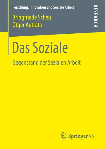 Das Soziale: Gegenstand der Sozialen Arbeit (Forschung, Innovation und Soziale Arbeit) book cover by Bringfriede Scheu, Otger Autrata