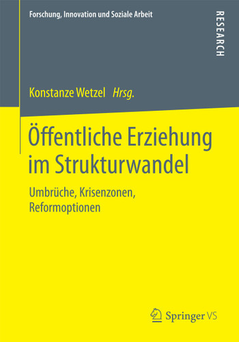 Öffentliche Erziehung im Strukturwandel: Umbrüche, Krisenzonen, Reformoptionen (Forschung, Innovation und Soziale Arbeit) book cover by 