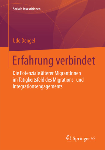 Erfahrung verbindet: Die Potenziale älterer MigrantInnen im Tätigkeitsfeld des Migrations- und Integrationsengagements (Soziale Investitionen) book cover by Udo Dengel
