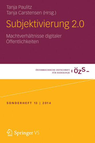 Subjektivierung 2.0: Machtverhältnisse digitaler Öffentlichkeiten (Österreichische Zeitschrift für Soziologie Sonderhefte #13) book cover by 