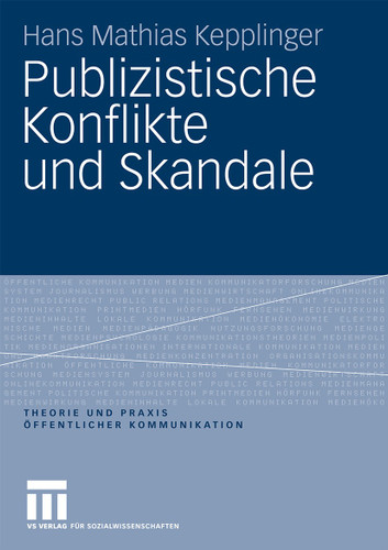 Publizistische Konflikte und Skandale (Theorie und Praxis öffentlicher Kommunikation #2) book cover by Hans Mathias Kepplinger