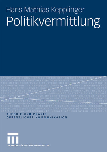 Politikvermittlung (Theorie und Praxis öffentlicher Kommunikation #1) book cover by Hans Mathias Kepplinger