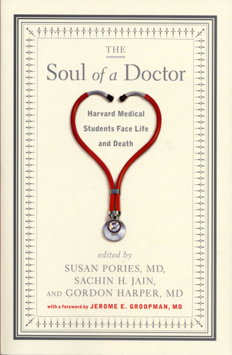 The Soul of a Doctor: Harvard Medical Students Face Life and Death book cover by Susan Pories, Gordon Harper, Sachin H. Jain
