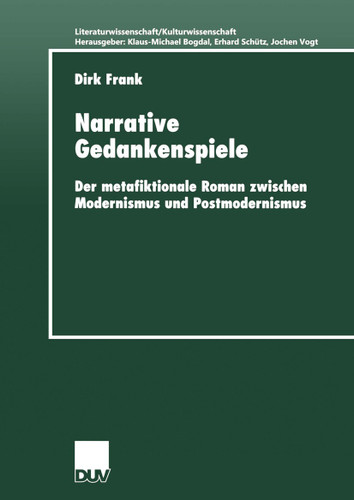 Narrative Gedankenspiele: Der metafiktionale Roman zwischen Modernismus und Postmodernismus (Literaturwissenschaft / Kulturwissenschaft) book cover by Dirk Frank