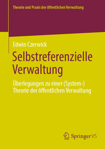 Selbstreferenzielle Verwaltung: Überlegungen zu einer (System-)Theorie der öffentlichen Verwaltung (Theorie und Praxis der öffentlichen Verwaltung) book cover by Edwin Czerwick