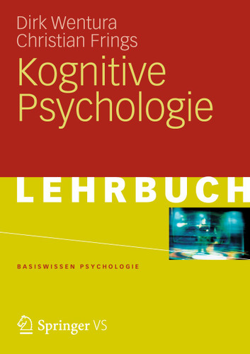 Kognitive Psychologie (Basiswissen Psychologie) book cover by Dirk Wentura, Christian Frings