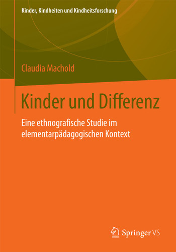 Kinder und Differenz: Eine ethnografische Studie im elementarpädagogischen Kontext (Kinder, Kindheiten und Kindheitsforschung #9) book cover by Claudia Machold