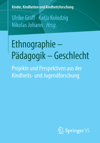 Ethnographie - Pädagogik - Geschlecht: Projekte und Perspektiven aus der Kindheits- und Jugendforschung (Kinder, Kindheiten und Kindheitsforschung #12) book cover by 