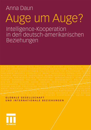 Auge um Auge?: Intelligence-Kooperation in den deutsch-amerikanischen Beziehungen (Globale Gesellschaft und internationale Beziehungen) book cover by Anna Daun
