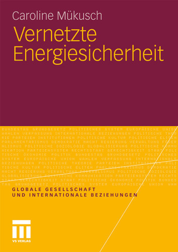 Vernetzte Energiesicherheit (Globale Gesellschaft und internationale Beziehungen) book cover by Caroline Mükusch