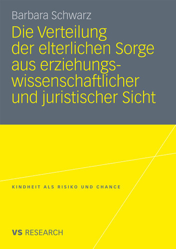 Die Verteilung der elterlichen Sorge aus erziehungswissenschaftlicher und juristischer Sicht (Kindheit als Risiko und Chance) book cover by Barbara Schwarz