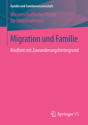 Migration und Familie: Kindheit mit Zuwanderungshintergrund (Familie und Familienwissenschaft) book cover by Wissenschaftlicher Beirat für Familienfragen
