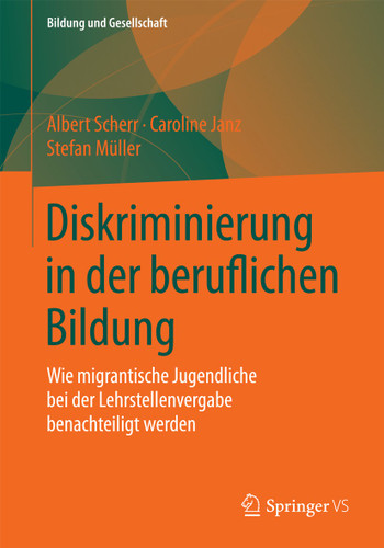 Diskriminierung in der beruflichen Bildung: Wie migrantische Jugendliche bei der Lehrstellenvergabe benachteiligt werden (Bildung und Gesellschaft) book cover by Albert Scherr, Caroline Janz, Stefan Müller