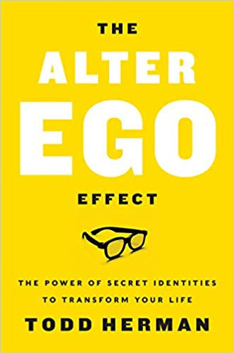 The Alter Ego Effect: The Power of Secret Identities to Transform Your Life Cover