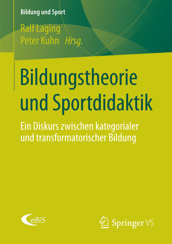 Bildungstheorie und Sportdidaktik: Ein Diskurs zwischen kategorialer und transformatorischer Bildung (Bildung und Sport #9) book cover by 