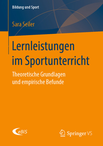 Lernleistungen im Sportunterricht: Theoretische Grundlagen und empirische Befunde (Bildung und Sport #19) book cover by Sara Seiler