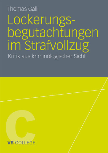 Lockerungsbegutachtungen im Strafvollzug: Kritik aus kriminologischer Sicht (VS College) book cover by Thomas Galli