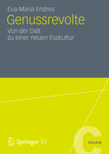 Genussrevolte: Von der Diät zu einer neuen Esskultur (VS College) book cover by Eva-Maria Endres