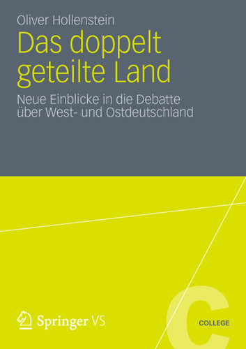 Das doppelt geteilte Land: Neue Einblicke in die Debatte über West- und Ostdeutschland (VS College) book cover by Oliver Hollenstein