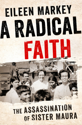 A Radical Faith: The Assassination of Sister Maura book cover by Eileen Markey