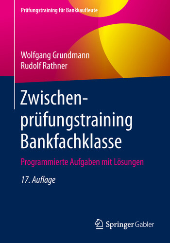 Zwischenprüfungstraining Bankfachklasse: Programmierte Aufgaben mit Lösungen (Prüfungstraining für Bankkaufleute) book cover by Wolfgang Grundmann, Rudolf Rathner