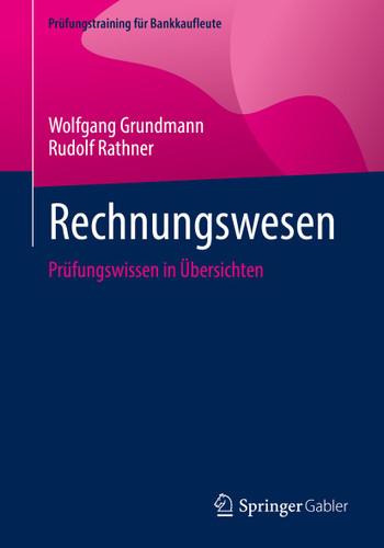 Rechnungswesen: Prüfungswissen in Übersichten (Prüfungstraining für Bankkaufleute) book cover by Wolfgang Grundmann, Rudolf Rathner