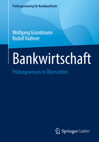 Bankwirtschaft: Prüfungswissen in Übersichten (Prüfungstraining für Bankkaufleute) book cover by Wolfgang Grundmann, Rudolf Rathner