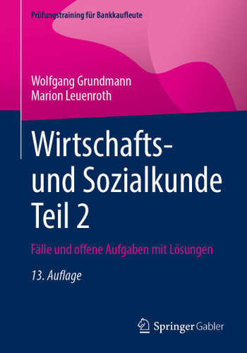 Wirtschafts- und Sozialkunde Teil 2: Fälle und offene Aufgaben mit Lösungen (Prüfungstraining für Bankkaufleute) book cover by Wolfgang Grundmann, Marion Leuenroth
