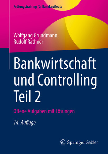 Bankwirtschaft und Controlling Teil 2: Offene Aufgaben mit Lösungen (Prüfungstraining für Bankkaufleute) book cover by Wolfgang Grundmann, Rudolf Rathner